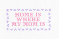 Home Is Where My Mom Is Canvas
